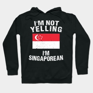 I'm Not Yelling I'm Singaporean Hoodie